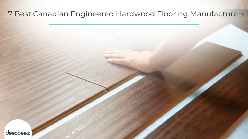 7 Best Canadian Engineered Hardwood Flooring Manufacturers