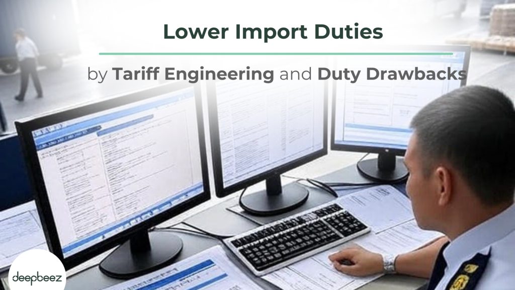 lower import duties by tariff engineering and duty drawbacks